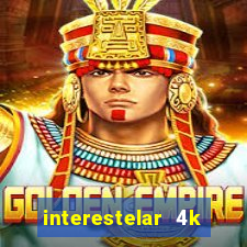 interestelar 4k dublado torrent